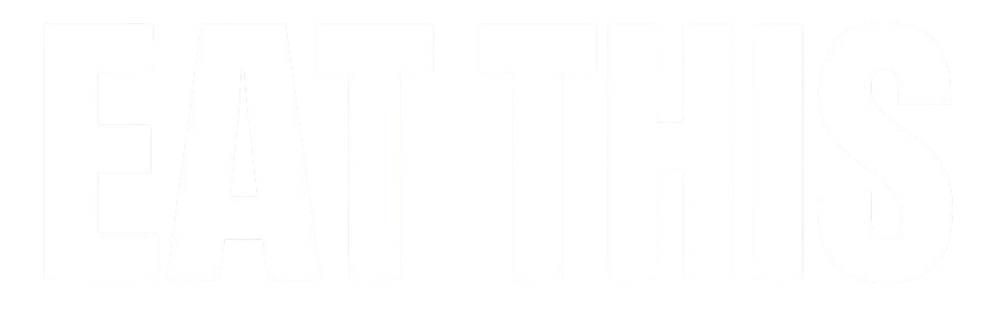 EAT THIS